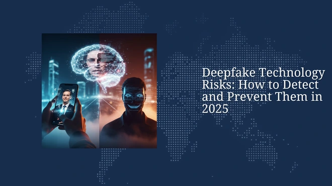 Deepfake Technology Risks: How to Detect and Prevent Them in 2026